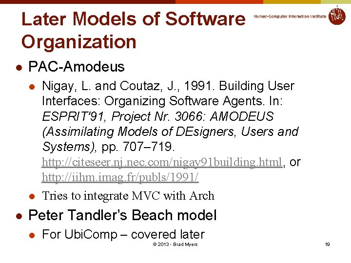 Later Models of Software Organization l PAC-Amodeus l l l Nigay, L. and Coutaz,