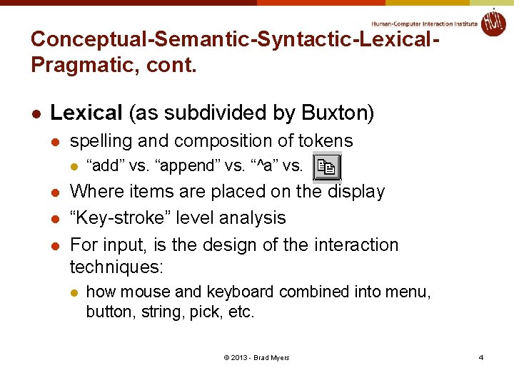 Conceptual-Semantic-Syntactic-Lexical. Pragmatic, cont. l Lexical (as subdivided by Buxton) l spelling and composition of