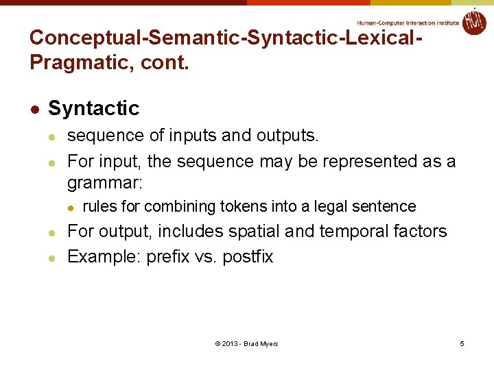 Conceptual-Semantic-Syntactic-Lexical. Pragmatic, cont. l Syntactic l l sequence of inputs and outputs. For input,
