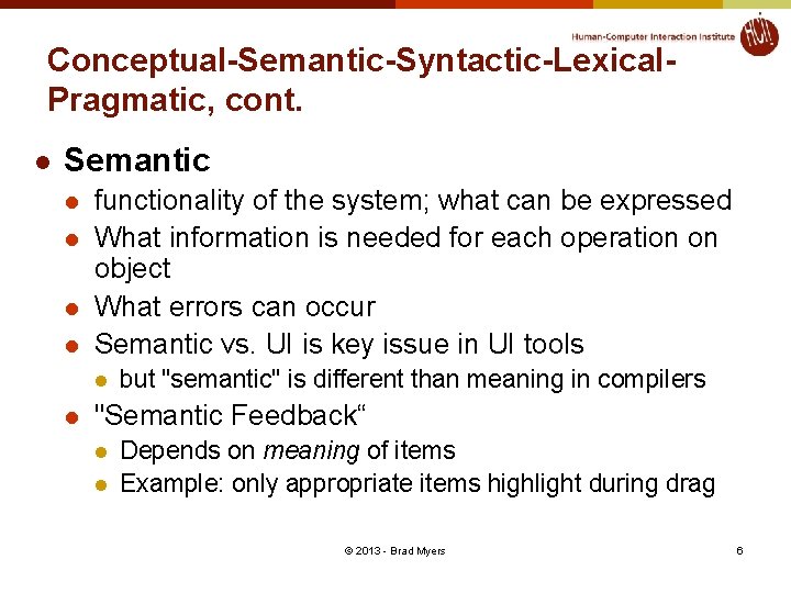 Conceptual-Semantic-Syntactic-Lexical. Pragmatic, cont. l Semantic l l functionality of the system; what can be