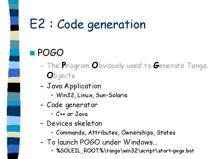 E 2 : Code generation n POGO – The Program Obviously used to Generate