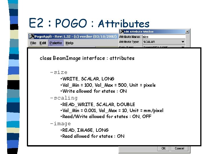 E 2 : POGO : Attributes class Beam. Image interface : attributes –size •