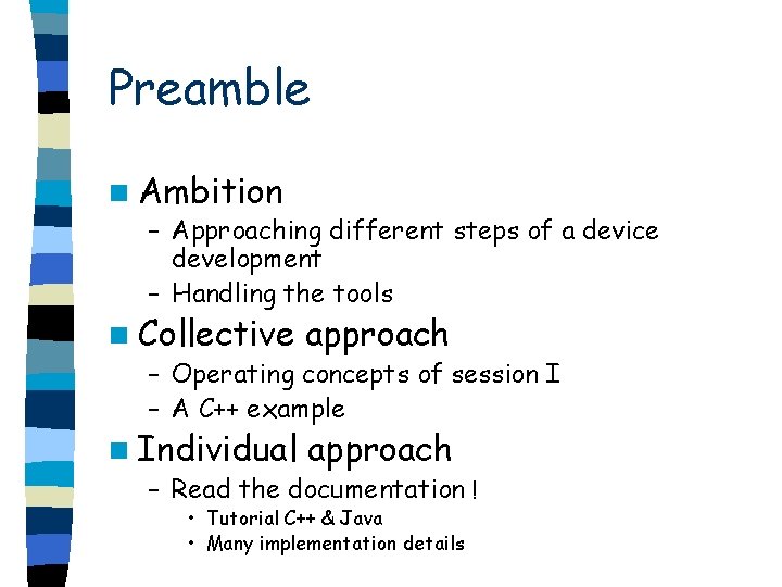 Preamble n Ambition – Approaching different steps of a device development – Handling the