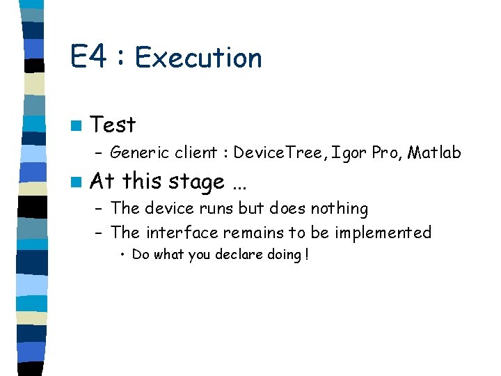 E 4 : Execution n Test – Generic client : Device. Tree, Igor Pro,