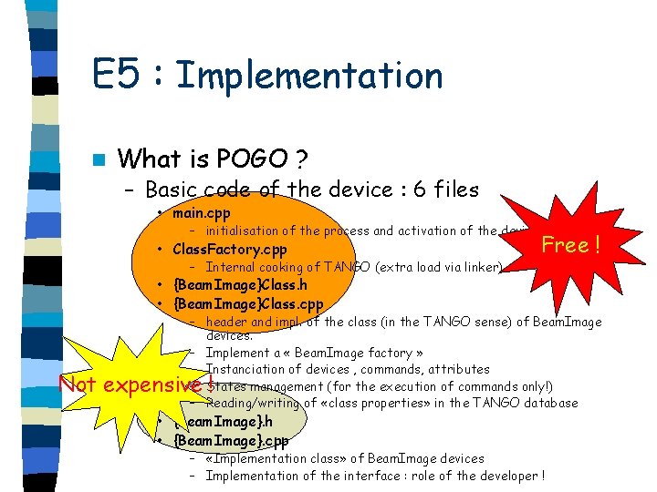 E 5 : Implementation n What is POGO ? – Basic code of the