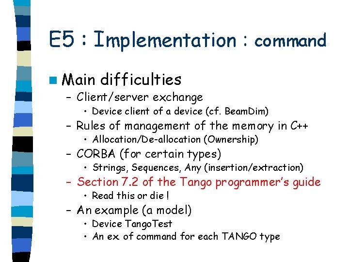 E 5 : Implementation : command n Main difficulties – Client/server exchange • Device