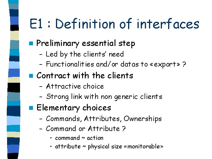 E 1 : Definition of interfaces n Preliminary essential step – Led by the