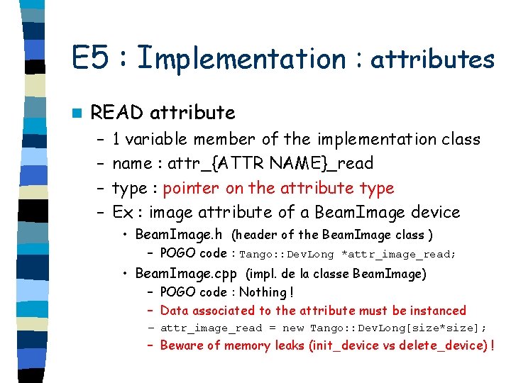 E 5 : Implementation : attributes n READ attribute – – 1 variable member