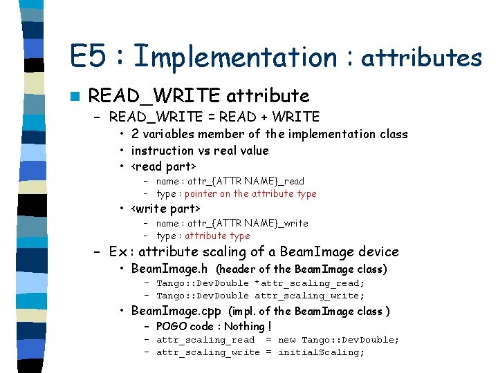 E 5 : Implementation : attributes n READ_WRITE attribute – READ_WRITE = READ +