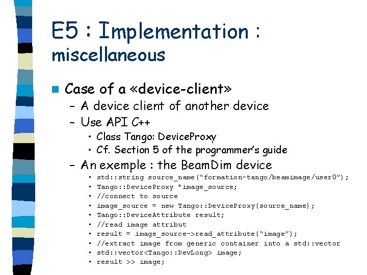 E 5 : Implementation : miscellaneous n Case of a «device-client» – A device