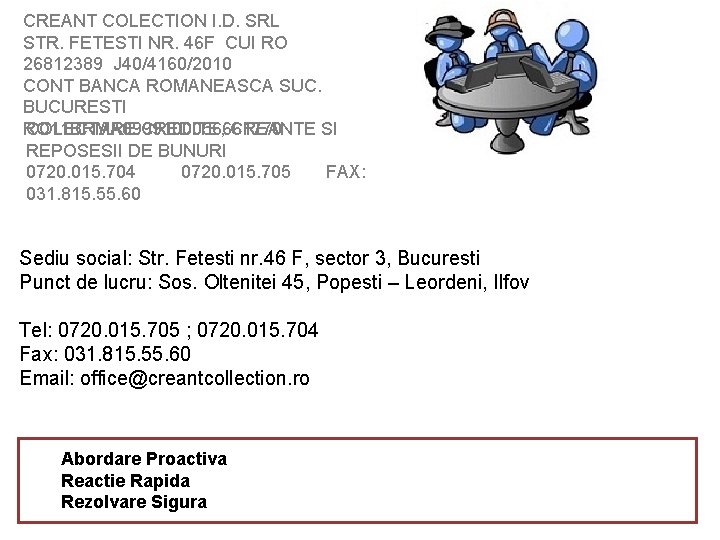 CREANT COLECTION I. D. SRL STR. FETESTI NR. 46 F CUI RO 26812389 J