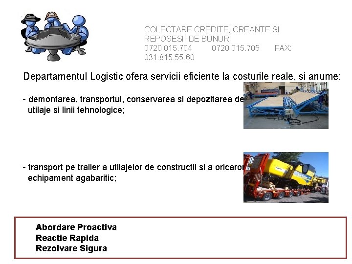 COLECTARE CREDITE, CREANTE SI REPOSESII DE BUNURI 0720. 015. 704 0720. 015. 705 FAX: