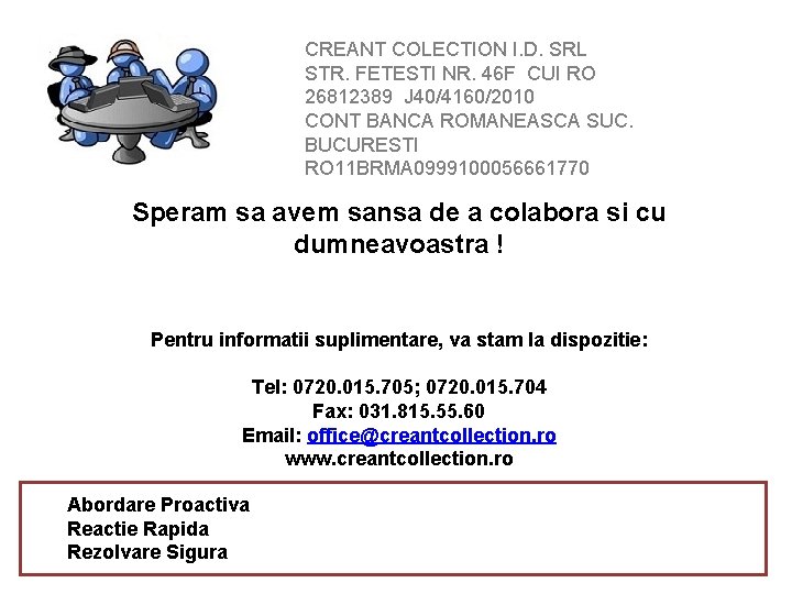 CREANT COLECTION I. D. SRL STR. FETESTI NR. 46 F CUI RO 26812389 J