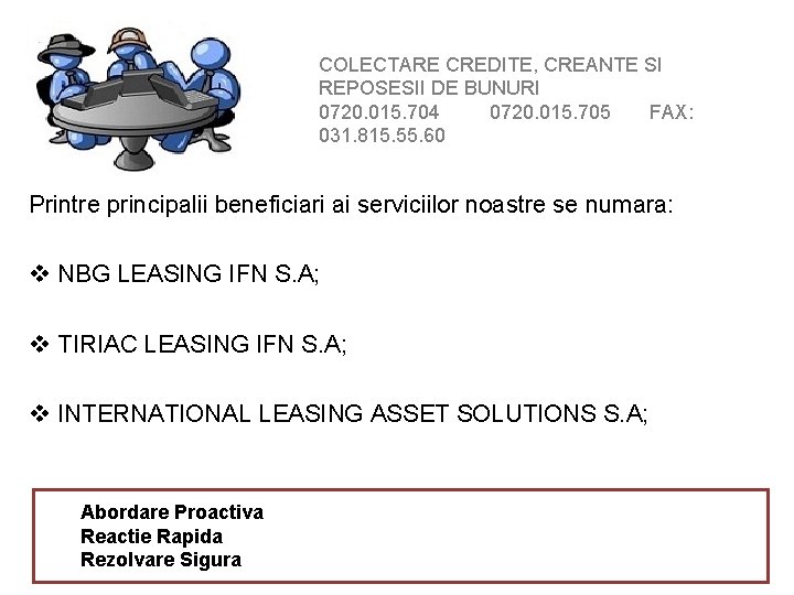 COLECTARE CREDITE, CREANTE SI REPOSESII DE BUNURI 0720. 015. 704 0720. 015. 705 FAX: