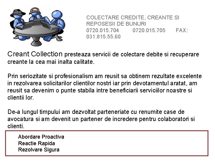 COLECTARE CREDITE, CREANTE SI REPOSESII DE BUNURI 0720. 015. 704 0720. 015. 705 FAX: