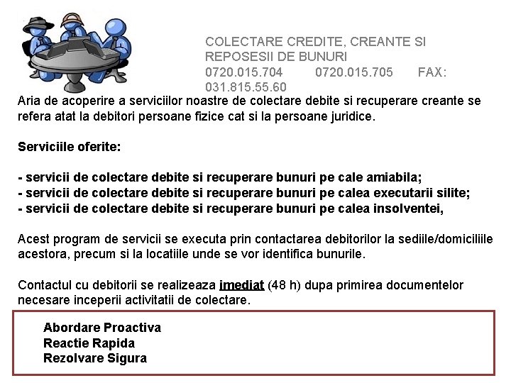 COLECTARE CREDITE, CREANTE SI REPOSESII DE BUNURI 0720. 015. 704 0720. 015. 705 FAX: