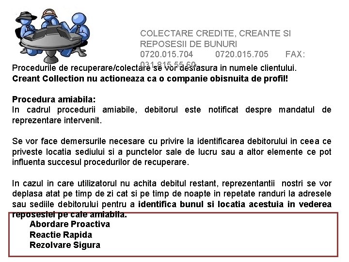 COLECTARE CREDITE, CREANTE SI REPOSESII DE BUNURI 0720. 015. 704 0720. 015. 705 FAX: