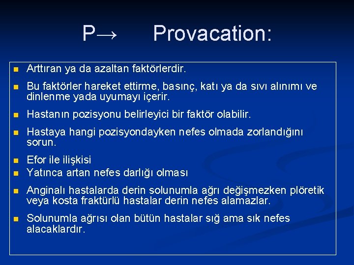 P→ Provacation: n Arttıran ya da azaltan faktörlerdir. n Bu faktörler hareket ettirme, basınç,