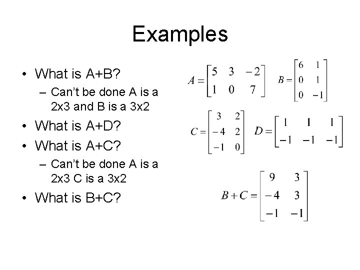 Examples • What is A+B? – Can’t be done A is a 2 x