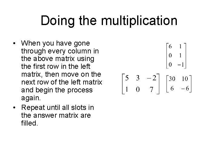 Doing the multiplication • When you have gone through every column in the above