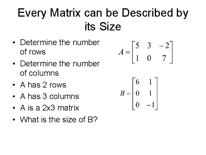 Every Matrix can be Described by its Size • Determine the number of rows