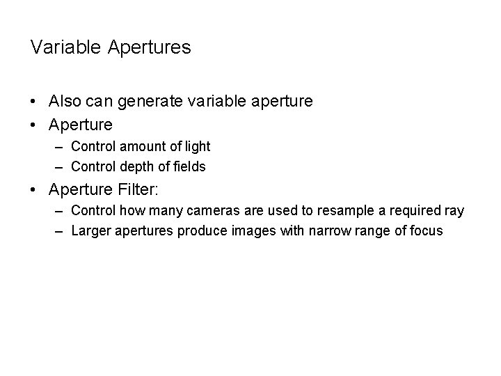 Variable Apertures • Also can generate variable aperture • Aperture – Control amount of Variable Apertures • Also can generate variable aperture • Aperture – Control amount of