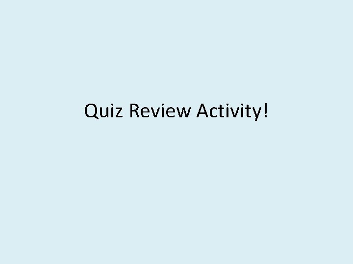 Quiz Review Activity! 