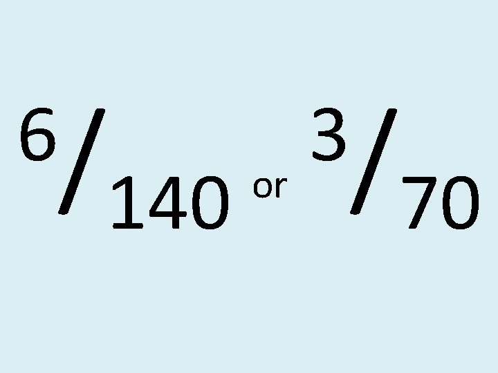 6/ 140 3 or / 70 