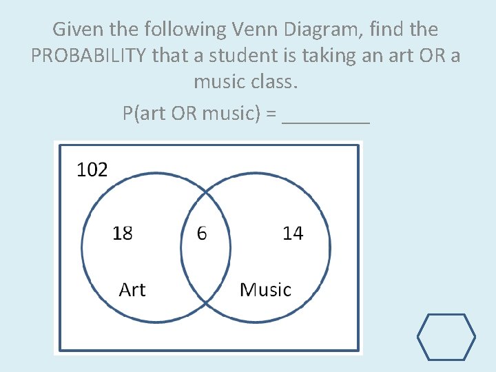 Given the following Venn Diagram, find the PROBABILITY that a student is taking an