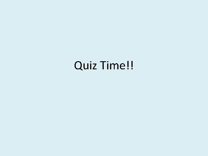 Quiz Time!! 