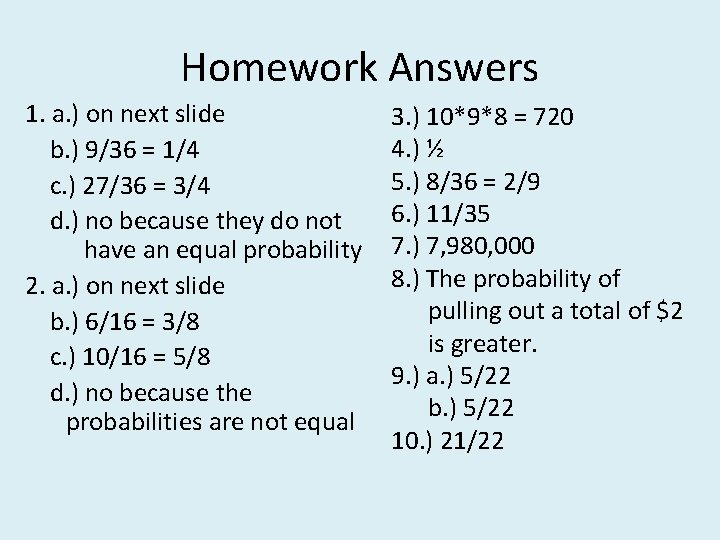 Homework Answers 1. a. ) on next slide b. ) 9/36 = 1/4 c.