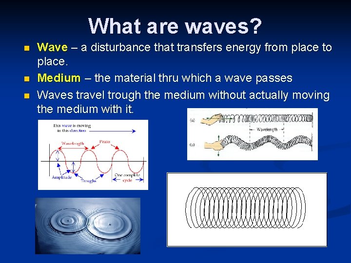 What are waves? n n n Wave – a disturbance that transfers energy from