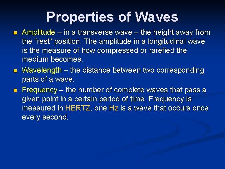 Properties of Waves n n n Amplitude – in a transverse wave – the