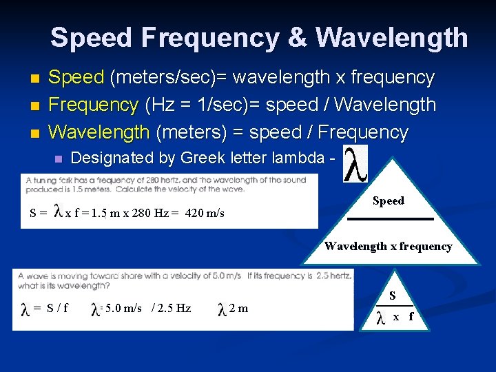 Speed Frequency & Wavelength n n n Speed (meters/sec)= wavelength x frequency Frequency (Hz