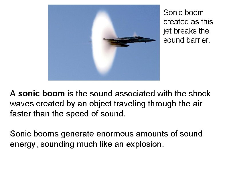 Sonic boom created as this jet breaks the sound barrier. A sonic boom is