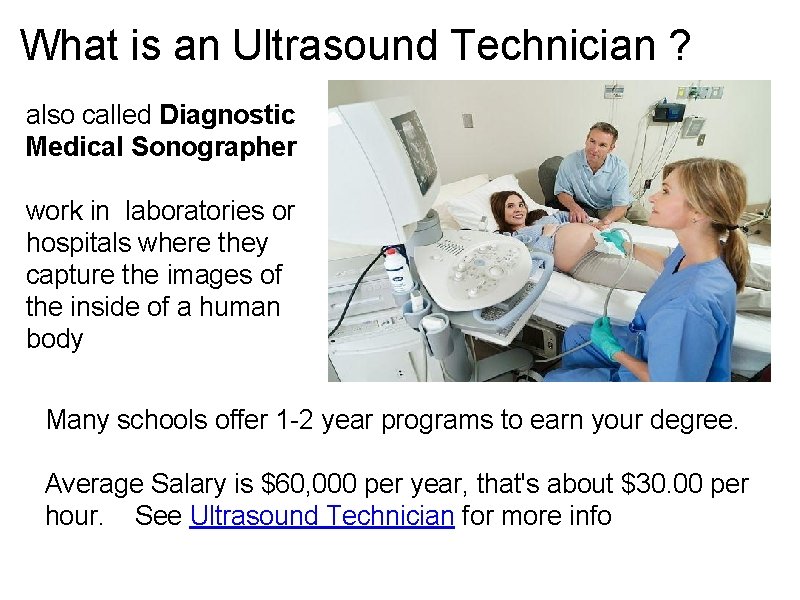 What is an Ultrasound Technician ? also called Diagnostic Medical Sonographer work in laboratories
