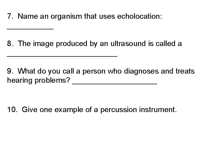7. Name an organism that uses echolocation: ______ 8. The image produced by an