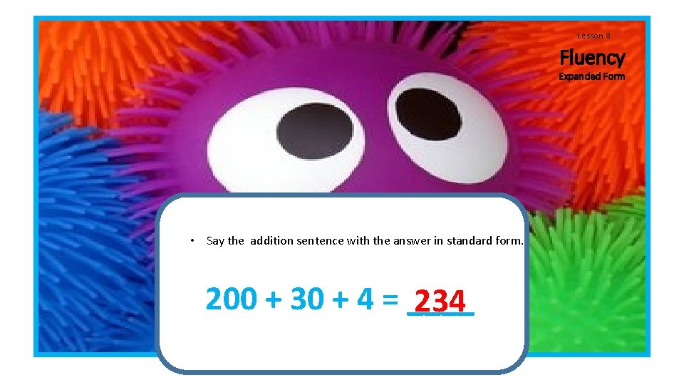 Lesson 8 Fluency Expanded Form • Say the addition sentence with the answer in Lesson 8 Fluency Expanded Form • Say the addition sentence with the answer in