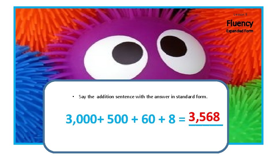 Lesson 8 Fluency Expanded Form • Say the addition sentence with the answer in Lesson 8 Fluency Expanded Form • Say the addition sentence with the answer in
