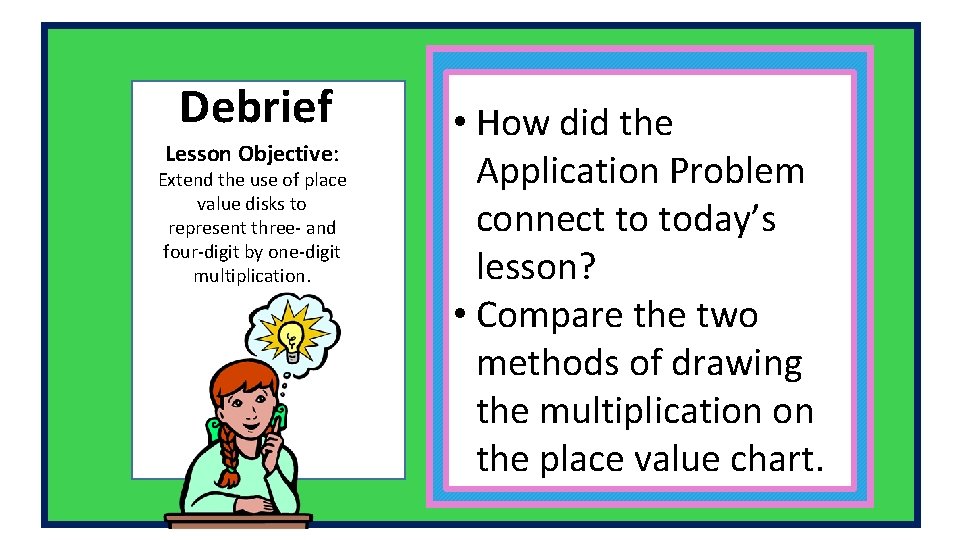 Debrief Lesson Objective: Extend the use of place value disks to represent three- and Debrief Lesson Objective: Extend the use of place value disks to represent three- and