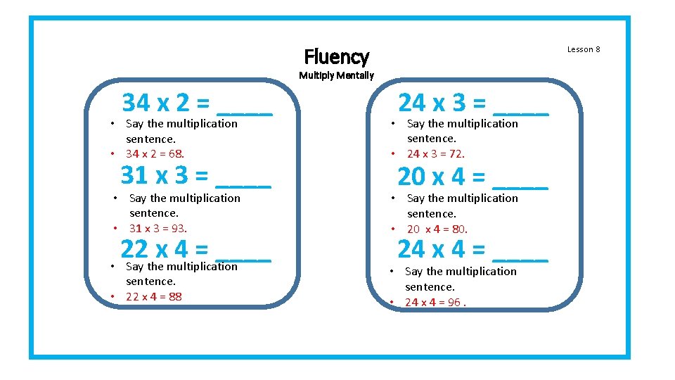 Fluency Lesson 8 Multiply Mentally 34 x 2 = ____ • Say the multiplication Fluency Lesson 8 Multiply Mentally 34 x 2 = ____ • Say the multiplication
