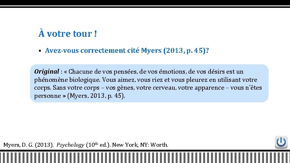 À votre tour ! § Avez-vous correctement cité Myers (2013, p. 45)? Original :