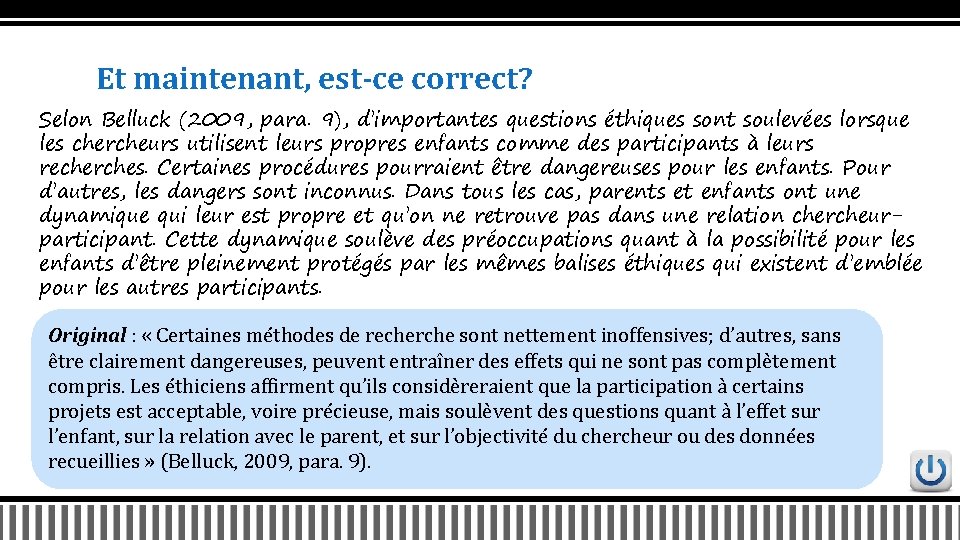 Et maintenant, est-ce correct? Selon Belluck (2009, para. 9), d’importantes questions éthiques sont soulevées