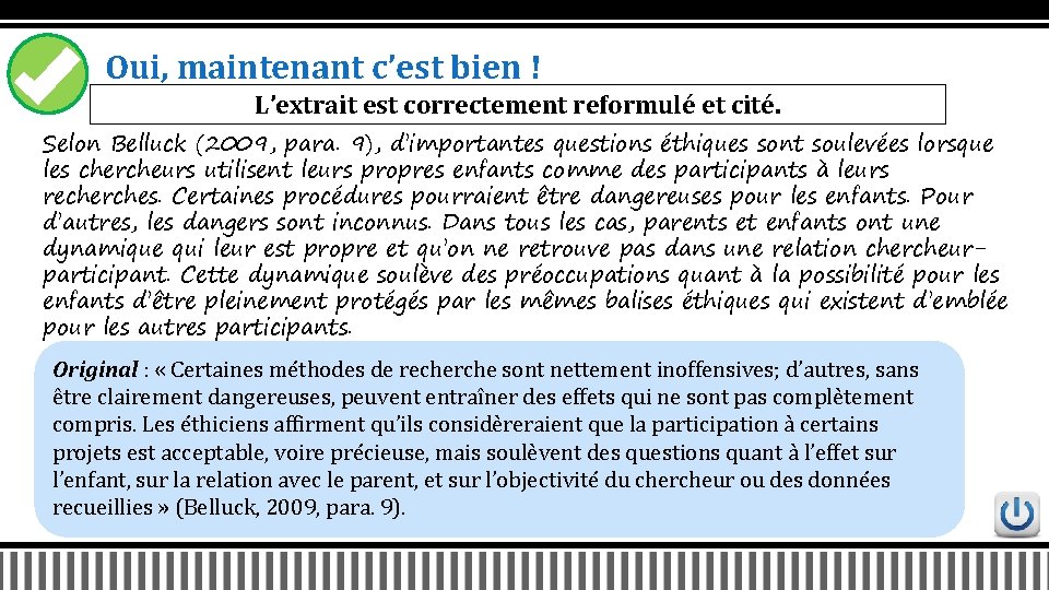 Oui, maintenant c’est bien ! L’extrait est correctement reformulé et cité. Selon Belluck (2009,