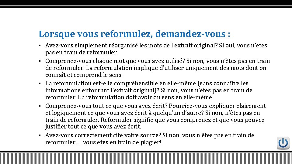 Lorsque vous reformulez, demandez-vous : § § § Avez-vous simplement réorganisé les mots de