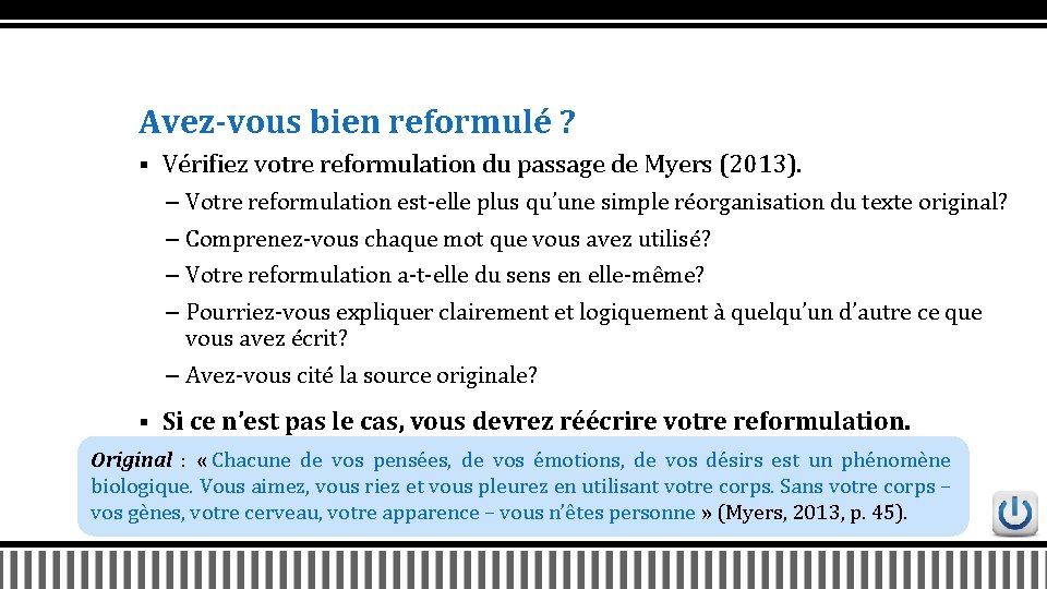 Avez-vous bien reformulé ? § Vérifiez votre reformulation du passage de Myers (2013). –