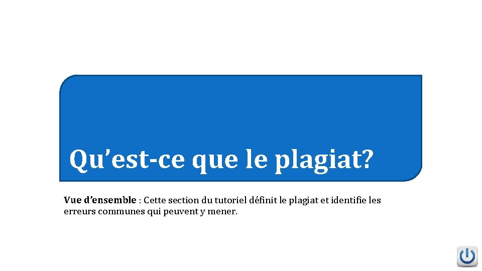 Qu’est-ce que le plagiat? Vue d’ensemble : Cette section du tutoriel définit le plagiat