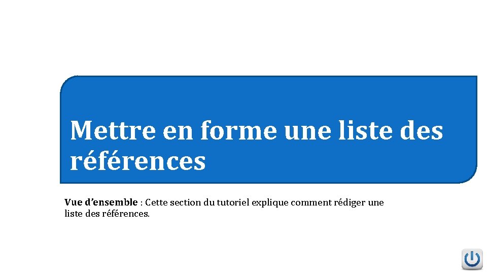 Mettre en forme une liste des références Vue d’ensemble : Cette section du tutoriel