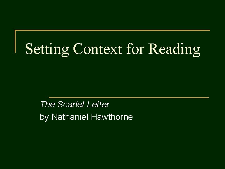 Setting Context for Reading The Scarlet Letter by Nathaniel Hawthorne 