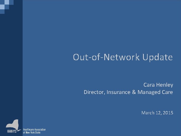 Out-of-Network Update Cara Henley Director, Insurance & Managed Care • March 12, 2015 Healthcare